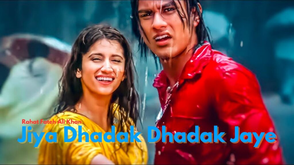 Jiya Dhadak Dhadak Jaye Song Lyrics by Rahat Fateh Ali Khan , The Loyal Studios