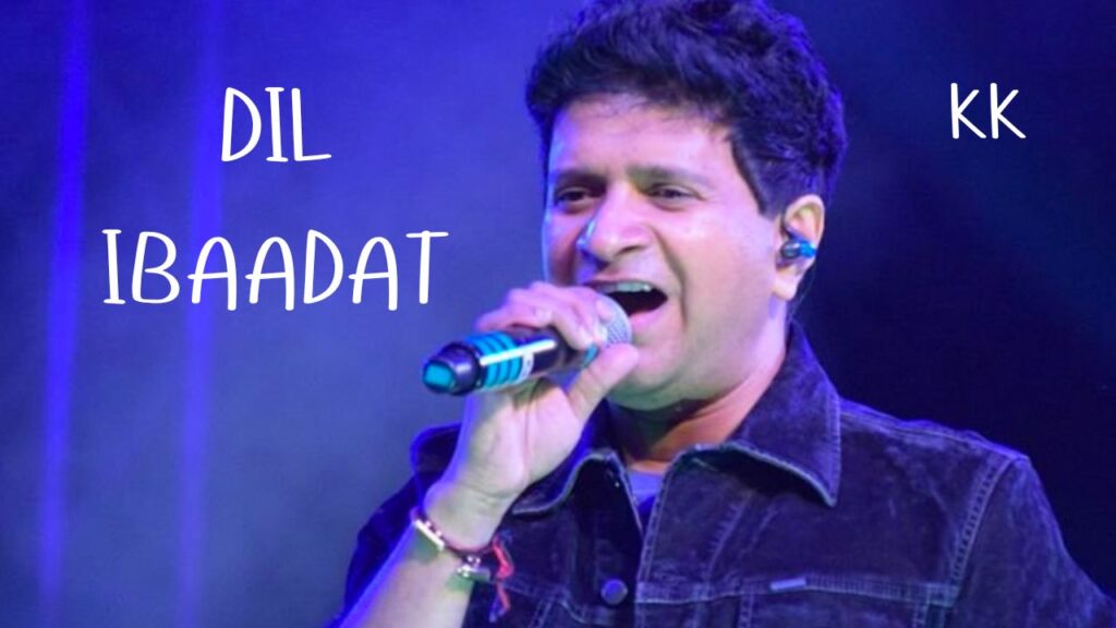 Dil Ibaadat Lyrics by KK , The Loyal Studios